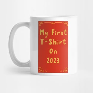 2023 first tshirt must have Mug